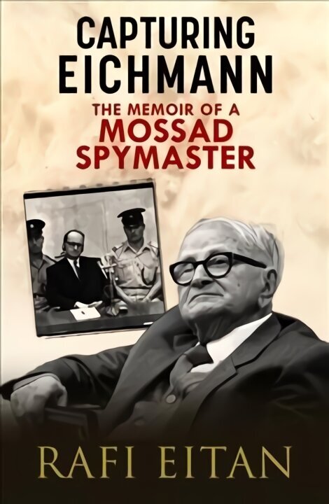 Capturing Eichmann: The Memoirs of a Mossad Spymaster cena un informācija | Biogrāfijas, autobiogrāfijas, memuāri | 220.lv