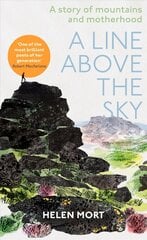 Line Above the Sky: On Mountains and Motherhood cena un informācija | Biogrāfijas, autobiogrāfijas, memuāri | 220.lv