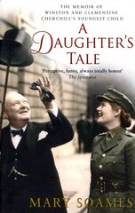 Daughter's Tale: The Memoir of Winston and Clementine Churchill's youngest child cena un informācija | Biogrāfijas, autobiogrāfijas, memuāri | 220.lv