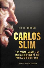 Carlos Slim: The Power, Money, and Morality of One of the World's Richest Men цена и информация | Биографии, автобиогафии, мемуары | 220.lv