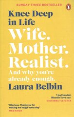 Knee Deep in Life: Wife, Mother, Realist... and why we're already enough цена и информация | Биографии, автобиографии, мемуары | 220.lv