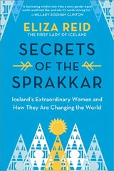 Secrets of the Sprakkar: Iceland's Extraordinary Women and How They Are Changing the World cena un informācija | Biogrāfijas, autobiogrāfijas, memuāri | 220.lv