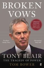 Broken Vows: Tony Blair The Tragedy of Power Main cena un informācija | Biogrāfijas, autobiogrāfijas, memuāri | 220.lv