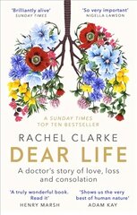Dear Life: A Doctor's Story of Love, Loss and Consolation cena un informācija | Biogrāfijas, autobiogrāfijas, memuāri | 220.lv