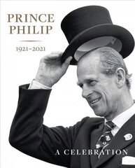 Prince Philip 1921-2021: A Celebration cena un informācija | Biogrāfijas, autobiogrāfijas, memuāri | 220.lv