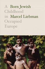 Born Jewish: A Childhood in Occupied Europe cena un informācija | Biogrāfijas, autobiogrāfijas, memuāri | 220.lv