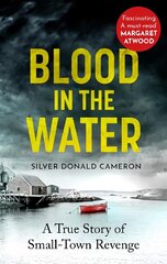 Blood in the Water: A true story of small-town revenge cena un informācija | Biogrāfijas, autobiogrāfijas, memuāri | 220.lv