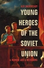 Young Heroes of the Soviet Union: A Memoir and a Reckoning цена и информация | Биографии, автобиографии, мемуары | 220.lv