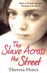 Slave Across the Street: the harrowing yet inspirational true story of one girl's traumatic journey from sex-slave to freedom цена и информация | Биографии, автобиогафии, мемуары | 220.lv