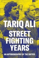 Street-Fighting Years: An Autobiography of the Sixties цена и информация | Биографии, автобиогафии, мемуары | 220.lv