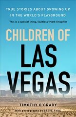 Children of Las Vegas: True stories about growing up in the world's playground цена и информация | Биографии, автобиографии, мемуары | 220.lv