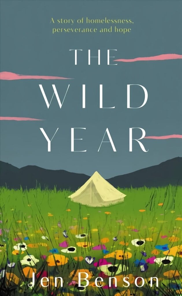 Wild Year: a story of homelessness, perseverance and hope cena un informācija | Biogrāfijas, autobiogrāfijas, memuāri | 220.lv