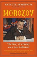 Morozov: The Story of a Family and a Lost Collection цена и информация | Биографии, автобиогафии, мемуары | 220.lv