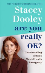 Are You Really OK?: Understanding Britain's Mental Health Emergency cena un informācija | Biogrāfijas, autobiogrāfijas, memuāri | 220.lv