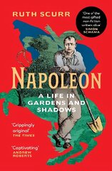 Napoleon: A Life in Gardens and Shadows цена и информация | Биографии, автобиографии, мемуары | 220.lv
