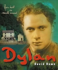 Dylan Thomas: Fern Hill to Milk Wood цена и информация | Биографии, автобиогафии, мемуары | 220.lv