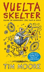 Vuelta Skelter: Riding the Remarkable 1941 Tour of Spain цена и информация | Биографии, автобиогафии, мемуары | 220.lv