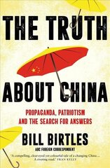 Truth About China: Propaganda, patriotism and the search for answers цена и информация | Биографии, автобиогафии, мемуары | 220.lv