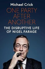 One Party After Another: The Disruptive Life of Nigel Farage цена и информация | Биографии, автобиогафии, мемуары | 220.lv