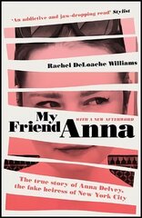 My Friend Anna: The true story of Anna Delvey, the fake heiress of New York City цена и информация | Биографии, автобиогафии, мемуары | 220.lv