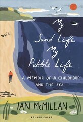 My Sand Life, My Pebble Life: A memoir of a childhood and the sea cena un informācija | Biogrāfijas, autobiogrāfijas, memuāri | 220.lv