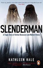 Slenderman: A Tragic Story of Online Obsession and Mental Illness цена и информация | Биографии, автобиогафии, мемуары | 220.lv