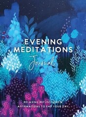 Evening Meditations Journal: Relaxing Reflections & Affirmations to End Your Day cena un informācija | Biogrāfijas, autobiogrāfijas, memuāri | 220.lv