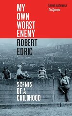 My Own Worst Enemy: Scenes of a Childhood cena un informācija | Biogrāfijas, autobiogrāfijas, memuāri | 220.lv