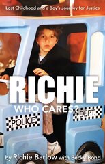 Richie Who Cares?: Lost Childhood and a Boy's Journey for Justice цена и информация | Биографии, автобиогафии, мемуары | 220.lv