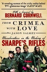 From Crimea with Love: Misadventures in the Making of Sharpe's Rifles цена и информация | Биографии, автобиогафии, мемуары | 220.lv