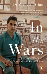 In the Wars: An uplifting, life-enhancing autobiography, a poignant story of the power of resilience цена и информация | Биографии, автобиографии, мемуары | 220.lv