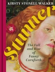 Stunner: The Fall and Rise of Fanny Cornforth цена и информация | Биографии, автобиографии, мемуары | 220.lv
