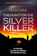 Hunt for the Silver Killer: The Shocking True Story of a Murderer who Remains at Large cena un informācija | Biogrāfijas, autobiogrāfijas, memuāri | 220.lv
