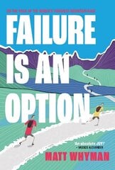 Failure is an Option: On the trail of the world's toughest mountain race cena un informācija | Biogrāfijas, autobiogrāfijas, memuāri | 220.lv