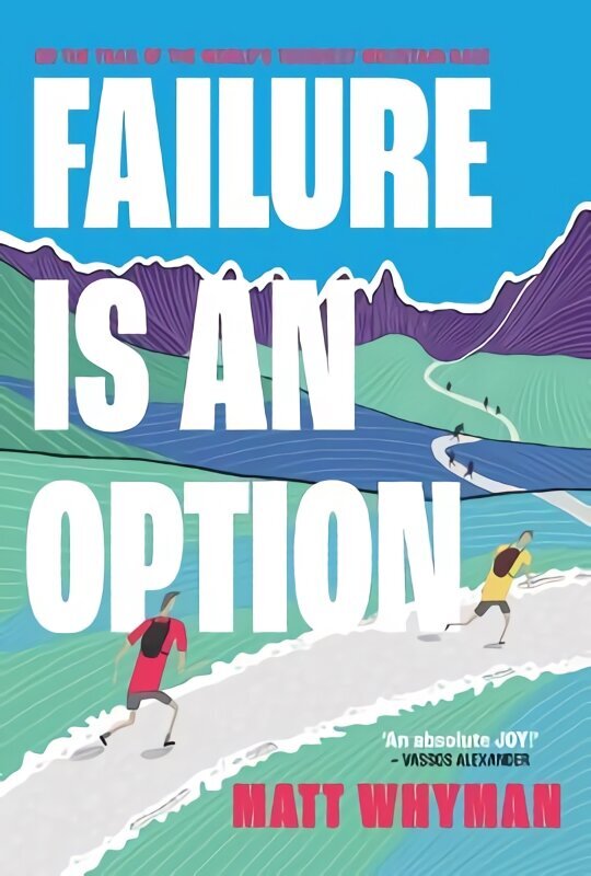Failure is an Option: On the trail of the world's toughest mountain race цена и информация | Biogrāfijas, autobiogrāfijas, memuāri | 220.lv