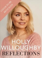 Reflections: The Sunday Times bestselling book of life lessons from superstar presenter Holly Willoughby цена и информация | Биографии, автобиогафии, мемуары | 220.lv