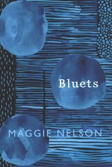 Bluets: AS SEEN ON BBC2'S BETWEEN THE COVERS cena un informācija | Biogrāfijas, autobiogrāfijas, memuāri | 220.lv