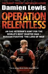 Operation Relentless: The Hunt for the Richest, Deadliest Criminal in History цена и информация | Биографии, автобиографии, мемуары | 220.lv