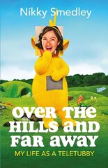 Over the Hills and Far Away: My Life as a Teletubby cena un informācija | Biogrāfijas, autobiogrāfijas, memuāri | 220.lv