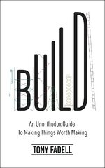 Build: An Unorthodox Guide to Making Things Worth Making - The New York Times bestseller цена и информация | Биографии, автобиогафии, мемуары | 220.lv