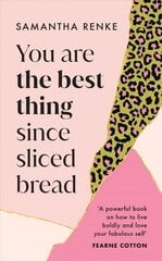 You Are The Best Thing Since Sliced Bread: How to live boldly and love your fabulous self cena un informācija | Biogrāfijas, autobiogrāfijas, memuāri | 220.lv