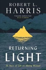 Returning Light: 30 Years of Life on Skellig Michael cena un informācija | Biogrāfijas, autobiogrāfijas, memuāri | 220.lv
