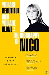 You Are Beautiful and You Are Alone: The Biography of Nico Main cena un informācija | Biogrāfijas, autobiogrāfijas, memuāri | 220.lv