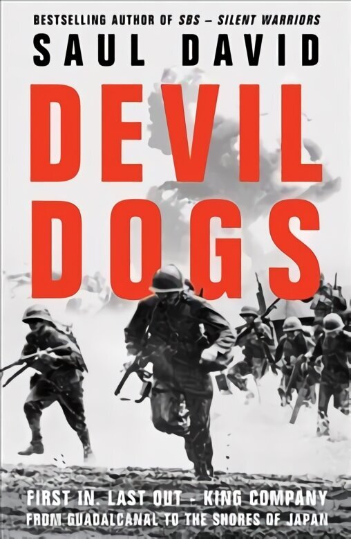Devil Dogs: First in, Last out - King Company from Guadalcanal to the Shores of Japan cena un informācija | Biogrāfijas, autobiogrāfijas, memuāri | 220.lv