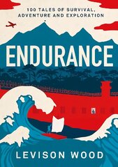 Endurance: 100 Tales of Survival, Adventure and Exploration цена и информация | Биографии, автобиографии, мемуары | 220.lv