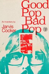 Good Pop, Bad Pop: The Sunday Times bestselling hit from Jarvis Cocker цена и информация | Биографии, автобиогафии, мемуары | 220.lv