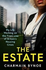Estate: My Life Working on the Front Line of Britain's Housing Crisis cena un informācija | Biogrāfijas, autobiogrāfijas, memuāri | 220.lv