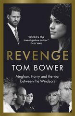 Revenge: Meghan, Harry and the war between the Windsors. The Sunday Times no 1 bestseller цена и информация | Биографии, автобиогафии, мемуары | 220.lv