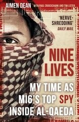 Nine Lives: My Time As MI6's Top Spy Inside al-Qaeda cena un informācija | Biogrāfijas, autobiogrāfijas, memuāri | 220.lv