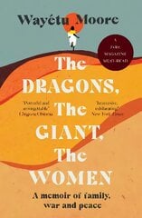 Dragons, the Giant, the Women: A memoir of family, war and peace cena un informācija | Biogrāfijas, autobiogrāfijas, memuāri | 220.lv